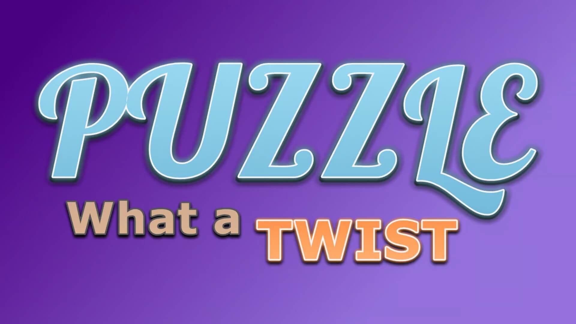 Puzzle: What a Twist!